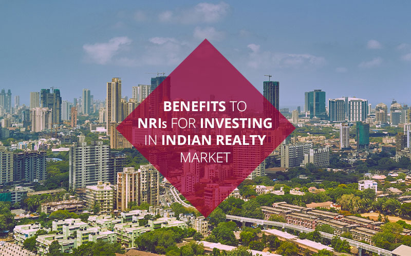 Benefits to NRIs for investing in Indian realty Market