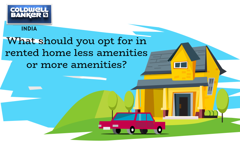 What should you opt for in a rented home- fewer amenities or more amenities?