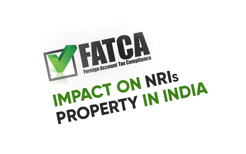 FATCA impact on NRIs property in India