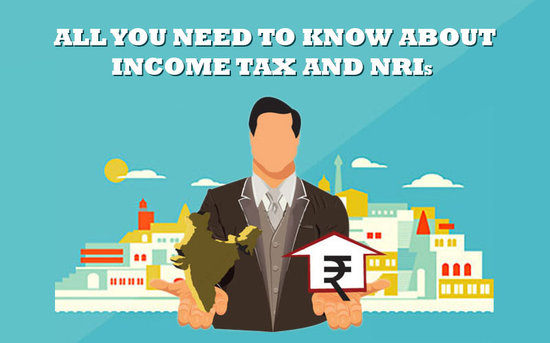 All you need to know about Income tax and NRIs